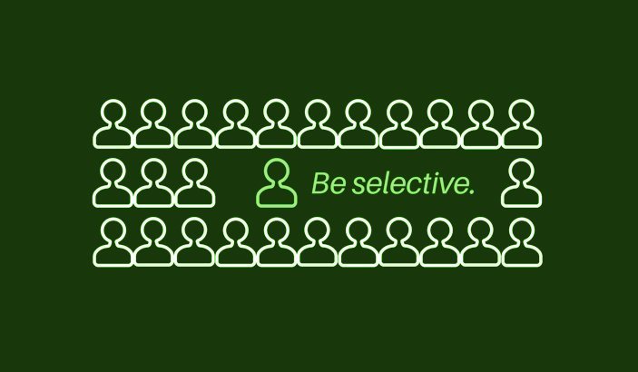 Be Selective